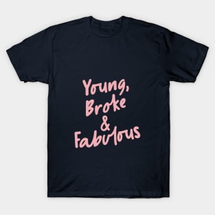 Young Broke & Fabulous by The Motivated Type T-Shirt